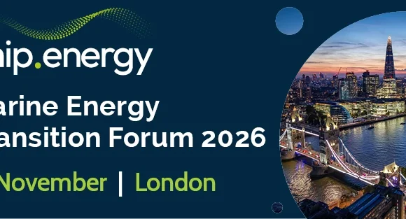 Marine Energy Transition Forum 2026 to Address the Critical Bottlenecks Holding Back Maritime Decarbonisation